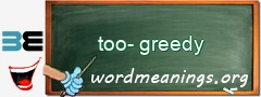 WordMeaning blackboard for too-greedy